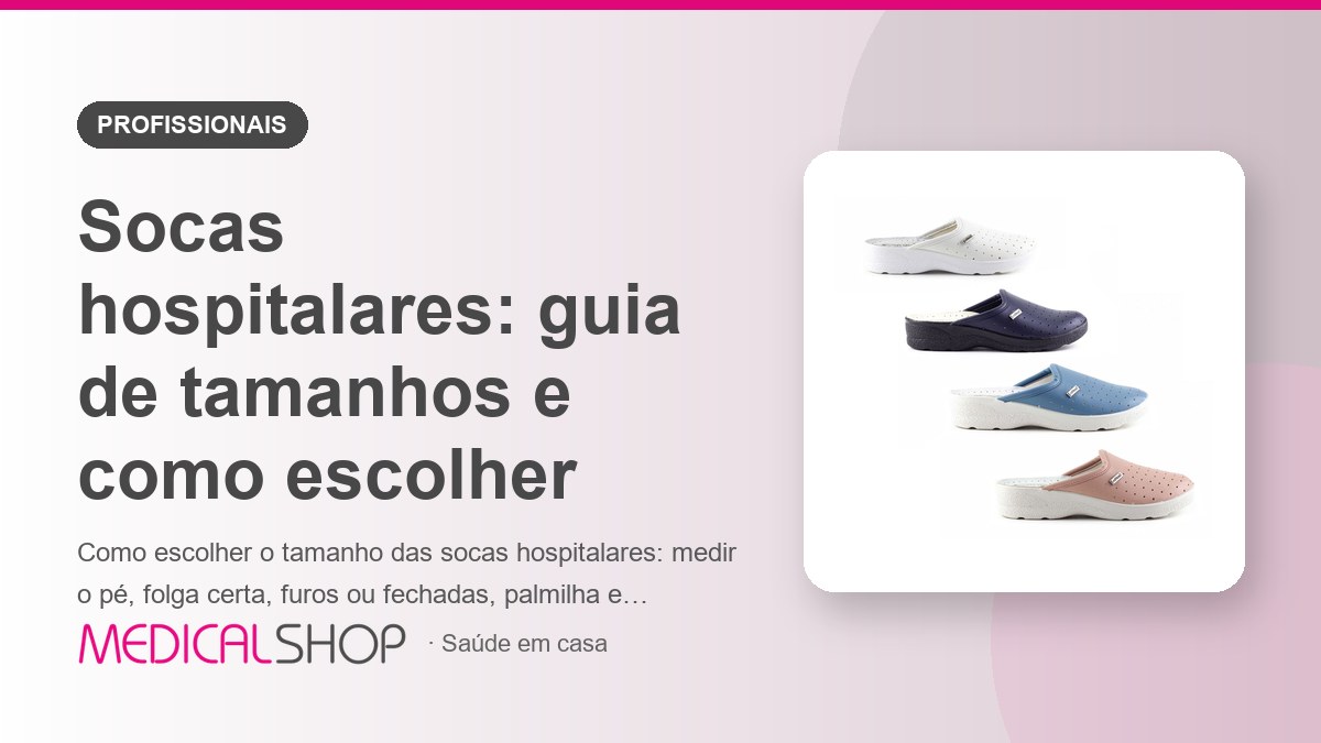 Socas hospitalares: guia de tamanhos e como escolher