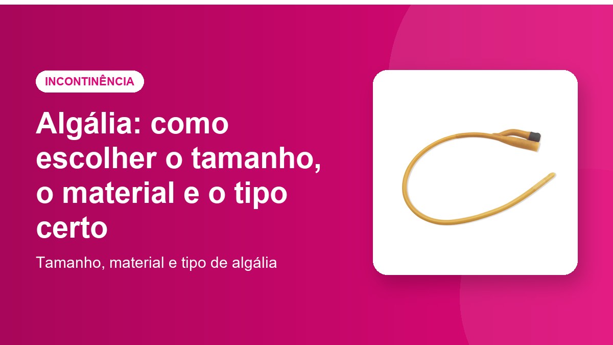 Algália: como escolher o tamanho, o material e o tipo certo
